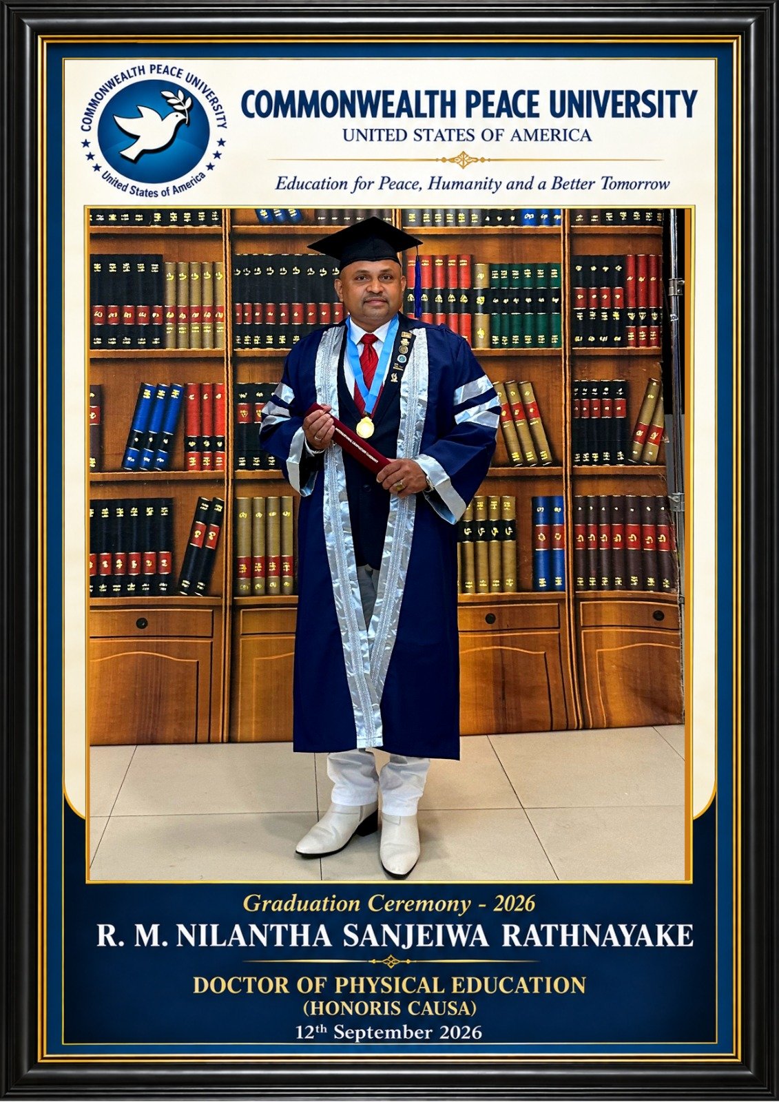 Deshabandu Lanka Putra Dr. Sanjeiwa Rathnayake — Doctor of Physical Education (Honoris Causa), Commonwealth Peace University